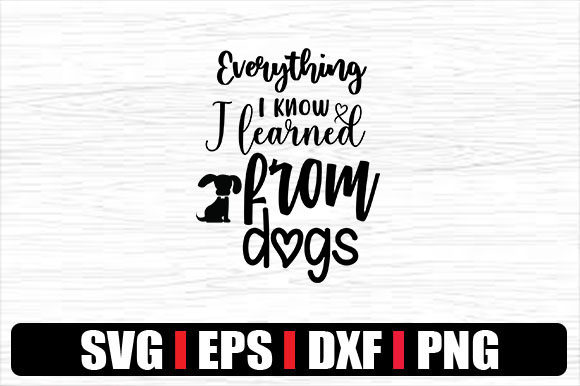 Download Everything I Know I Learned from Dogs - Dog Quotes - Premium Resources